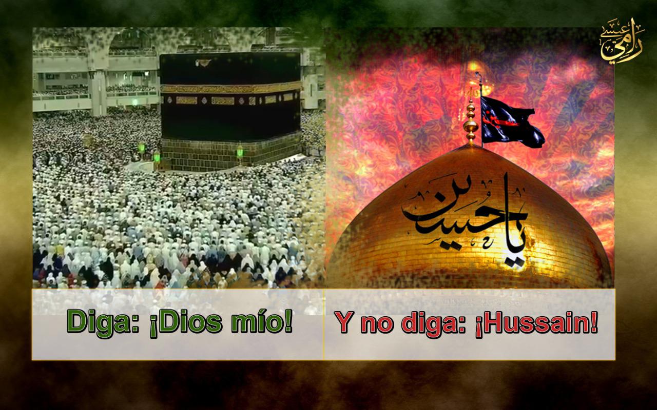 Diga: idios miol  & y no diga: ihussaini