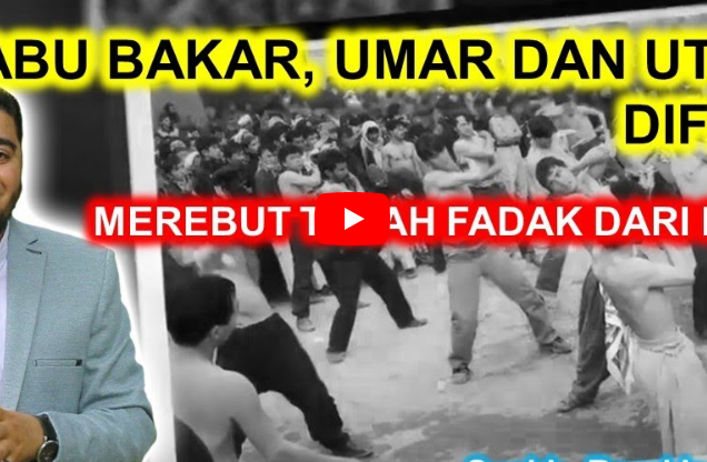 SYIAH FITNAH ABU BAKAR, UMAR DAN UTSMAN - CURI TANAH FADAK